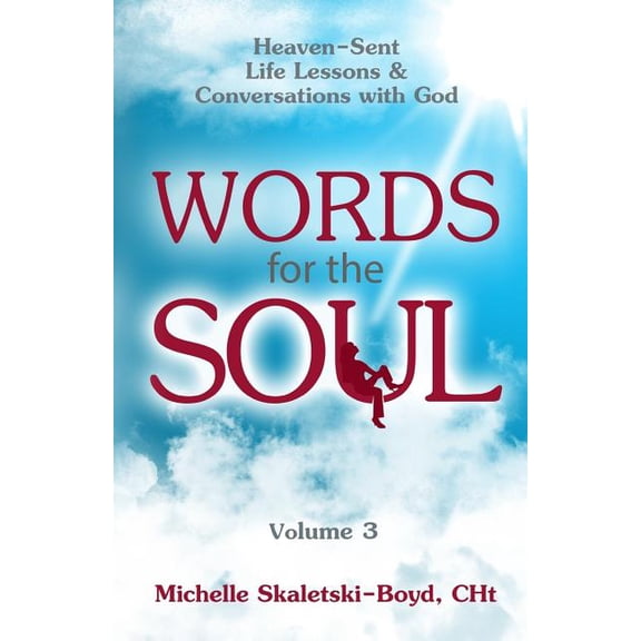 A Soul-Felt Sequel Spiritual Short Stori Words For The Soul Volume 3: Heaven-Sent Life Lessons & Conversations with God, Book 3, (Paperback)