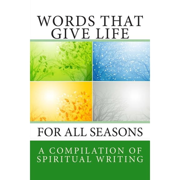Words that Give Life: for all seasons Paperback 1492906611 9781492906612 Jerry Haas, Sarah Puryear, Brad Sartor, Kate Obermueller Unruh, Danny Wright, Elise Erikson Barrett, Robert Fugarino, Maria K