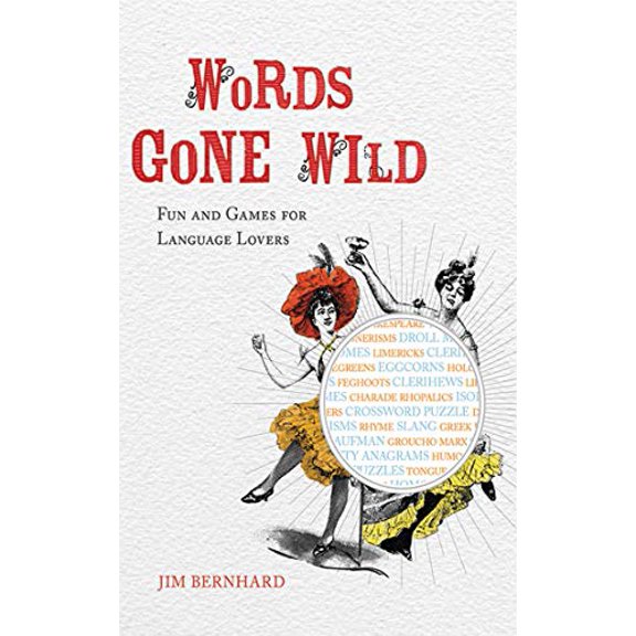 Pre-Owned Words Gone Wild : Puns, Puzzles, Poesy, Palaver, Persiflage, and Poppycock (Hardcover)