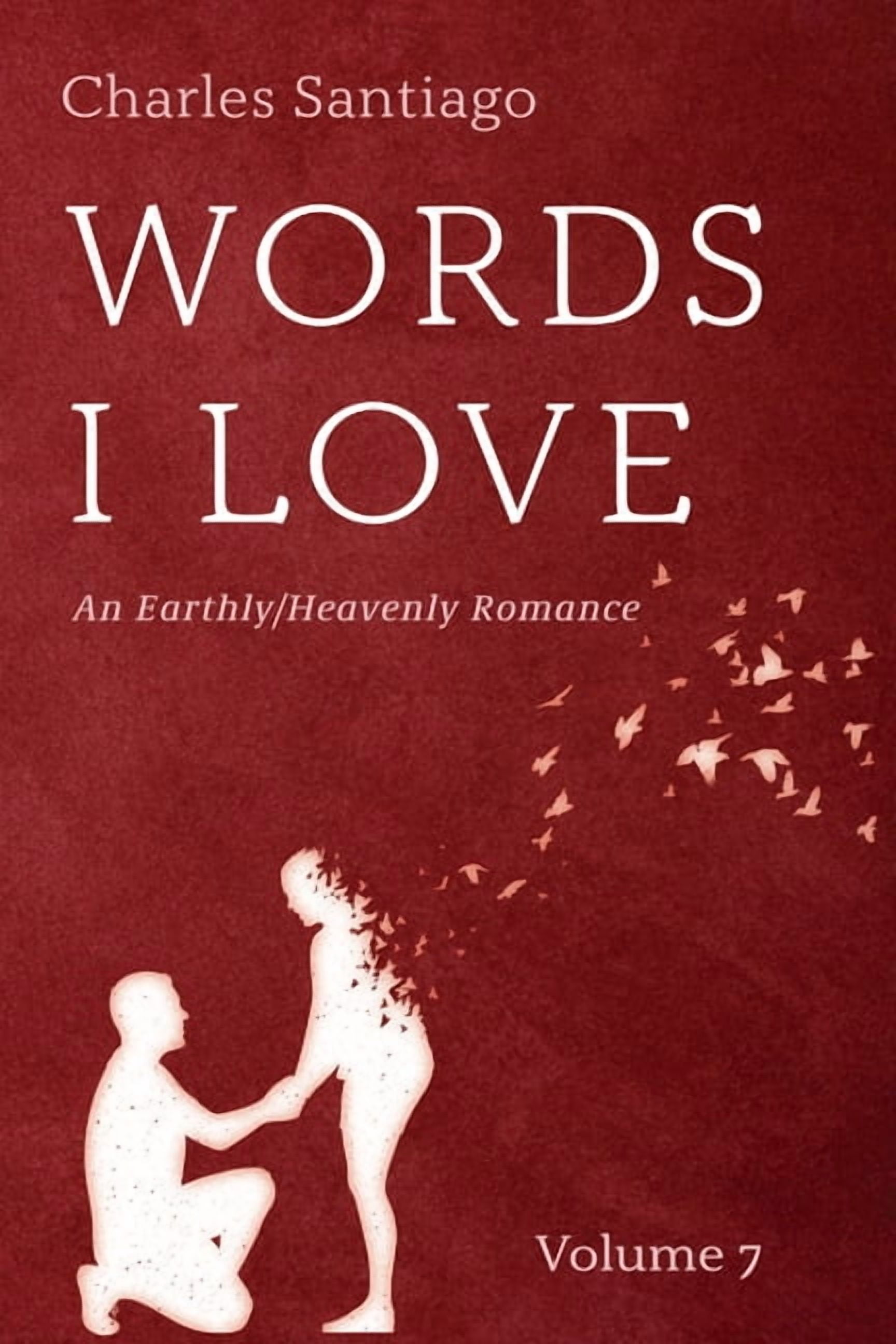 Words I Love, Volume 7: An Earthly/Heavenly Romance, (Hardcover)