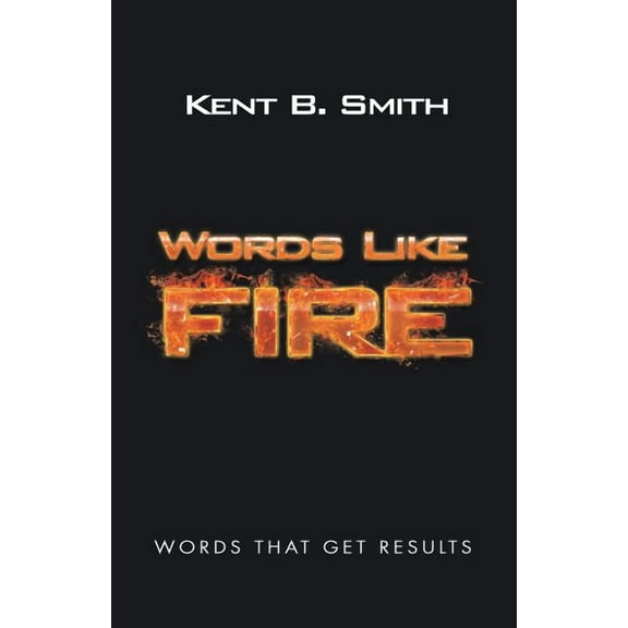 Words Like Fire: Words That Get Results, (Paperback)