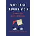 thumbnail image 1 of Words Like Loaded Pistols : Rhetoric from Aristotle to Obama (Paperback), 1 of 1