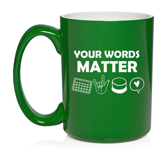 Your Words Matter AAC Special Education Teacher SLP Speech Language Pathologist Gift Speech Therapist Ceramic Coffee Mug Tea Cup Gift for Her, Him, Friend, Coworker, Wife (15oz Green)