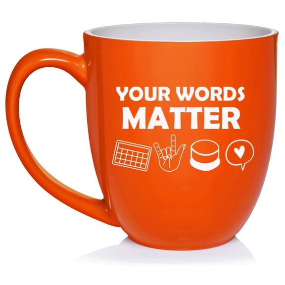 Your Words Matter AAC Special Education Teacher SLP Speech Language Pathologist Gift Speech Therapist Ceramic Coffee Mug Tea Cup Gift for Her, Him, Friend, Coworker, Wife (16oz Orange)