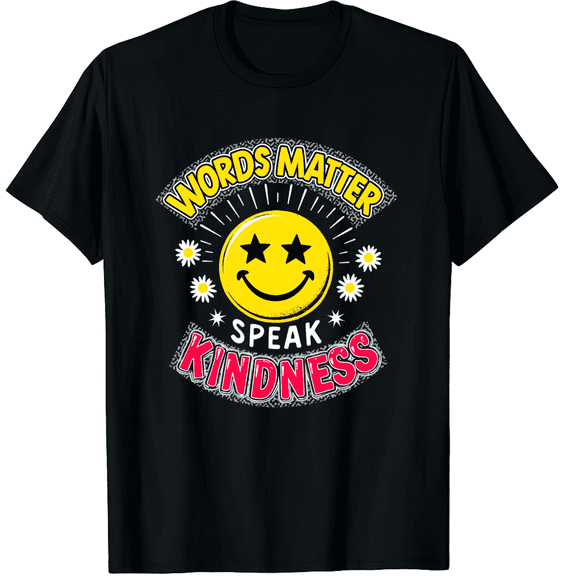 Words Matter Speak Kindness Retro Inspirational Positive Graphic Black T-Shirt for Men and Women
