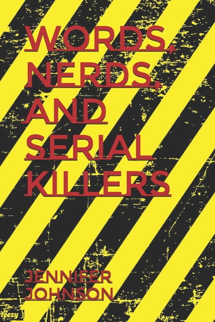 Words, Nerds, and Serial Killers, (Paperback)