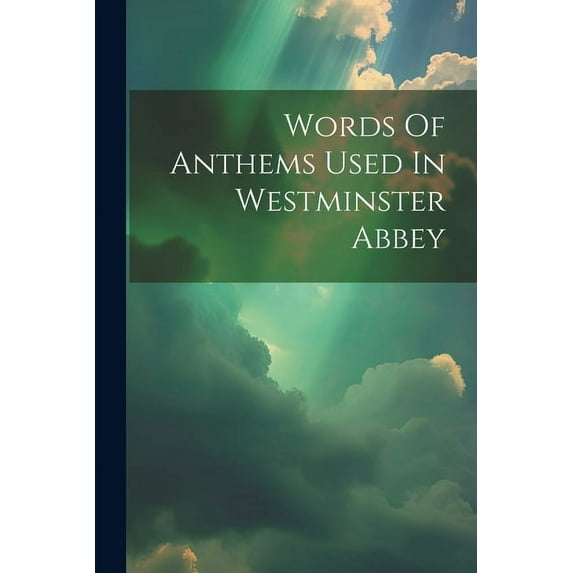 Words Of Anthems Used In Westminster Abbey, (Paperback)