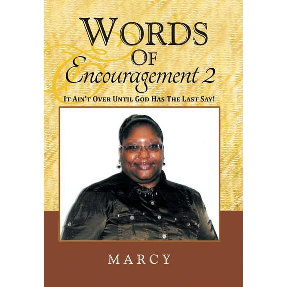 Words Of Encouragement 2 : It Ain't Over Until God Has The Last Say! (Hardcover)