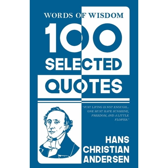 Words Of Wisdom: 100 Selected Quotes by Hans Christian Andersen with Beautiful Illustrations, (Paperback)