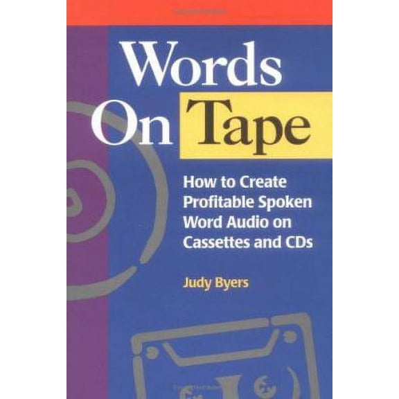 Pre-Owned Words On Tape: How To Create Profitable Spoken Word Audio on Cassettes and CDs by Judy Byers Paperback English