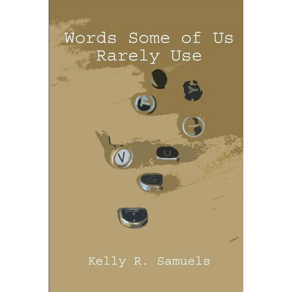 Words Some of Us Rarely Use, (Paperback)