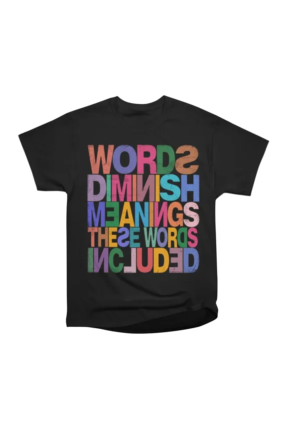 Words T-Shirt Tee Gift For Him Merch For Her Apparel For Friend