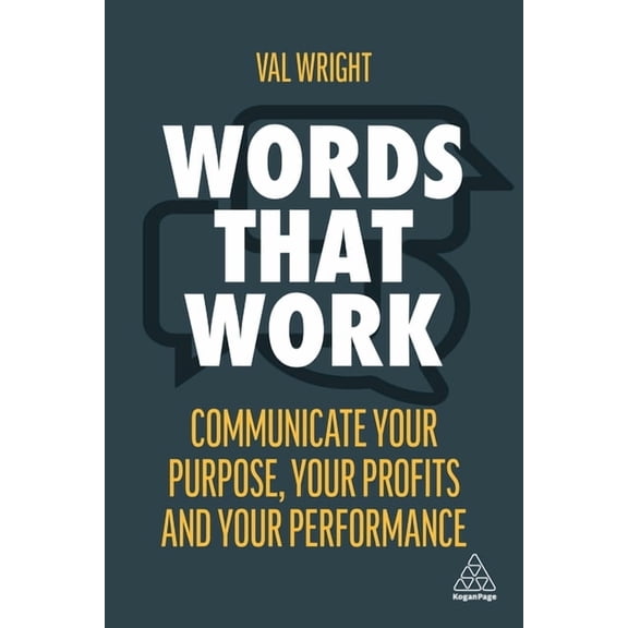 Words That Work: Communicate Your Purpose, Your Profits and Your Performance, (Hardcover)