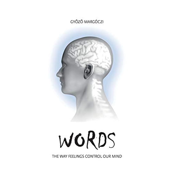 Pre-Owned Words : The Way Feelings Control Our Mind 9789631253276