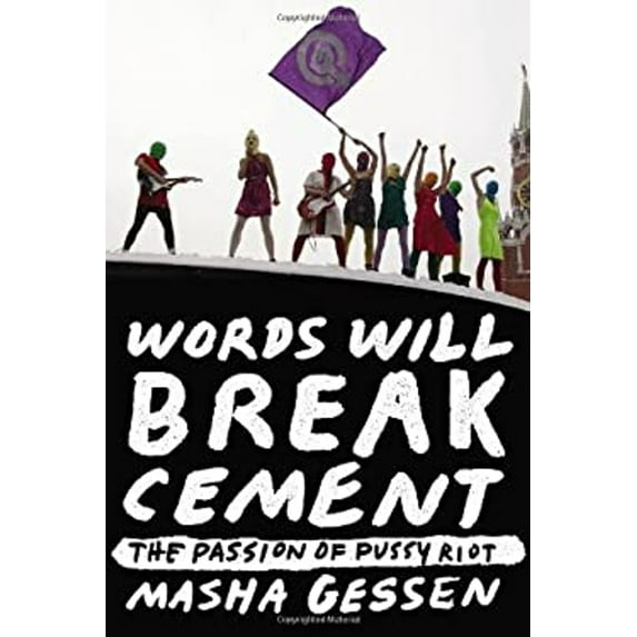 Pre-Owned Words Will Break Cement: The Passion of Pussy Riot (Paperback) 1594632197 9781594632198