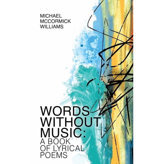 Words Without Music: A Book of Lyrical Poems, (Hardcover)
