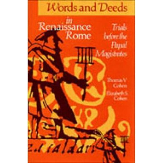 Pre-Owned Words and Deeds in Renaissance Rome: Trials Before the Papal Magistrates (Paperback) 0802076998 9780802076991