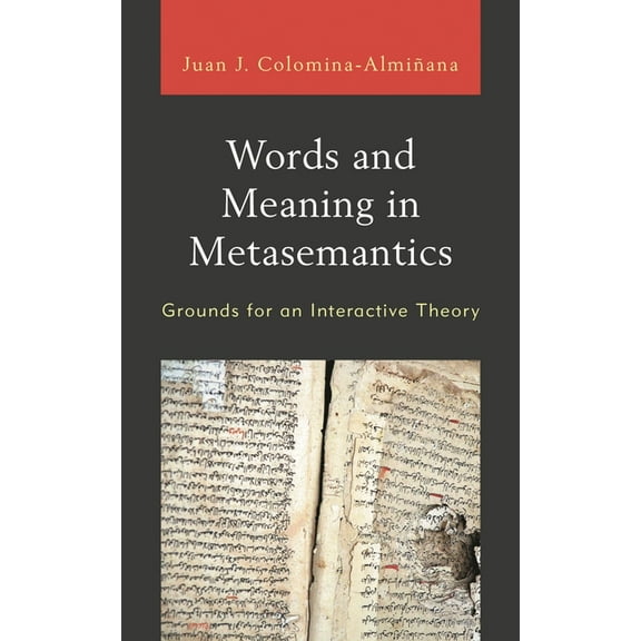 Words and Meaning in Metasemantics: Grounds for an Interactive Theory, (Paperback)