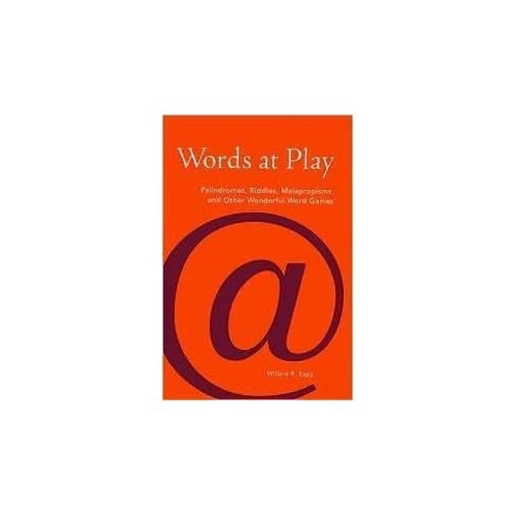 Pre-Owned Words at Play: Palindromes, Riddles, Malapropisms, and Other Wonderful Word Games (Hardcover) 1603760121 9781603760126