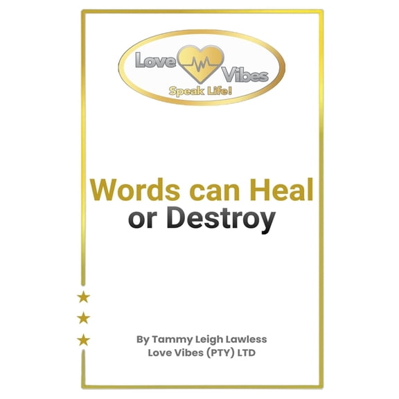 Words can Heal or Destroy: Love Vibes (PTY) LTD, (Paperback)