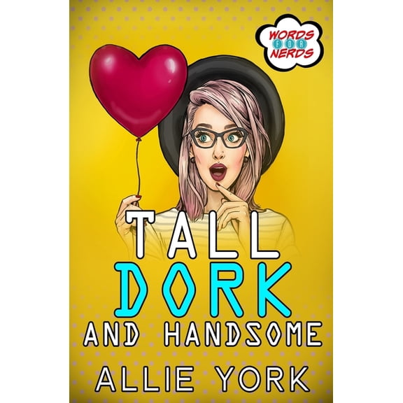 Words for Nerds: Tall Dork and Handsome (Paperback)