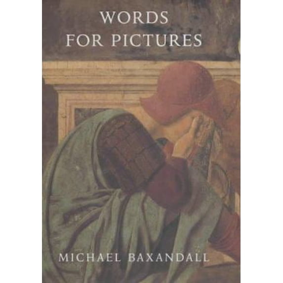 Pre-Owned Words for Pictures: Seven Papers on Renaissance Art and Criticism (Hardcover) 0300097492 9780300097498