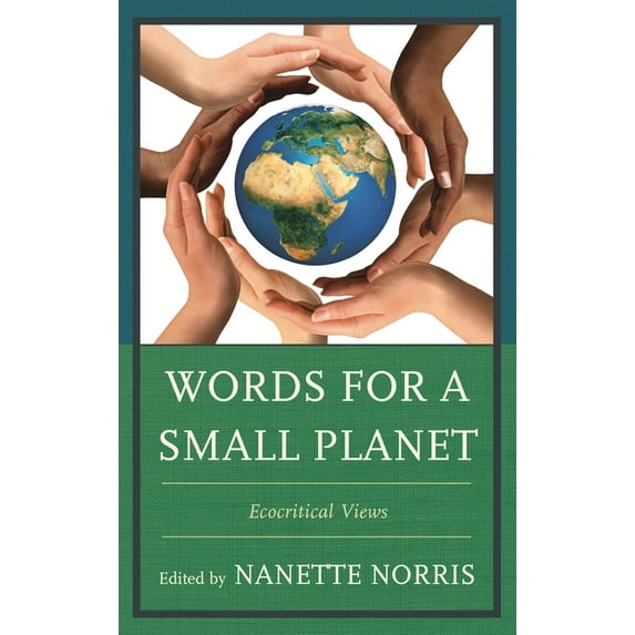 Words for a Small Planet: Ecocritical Views, (Hardcover)