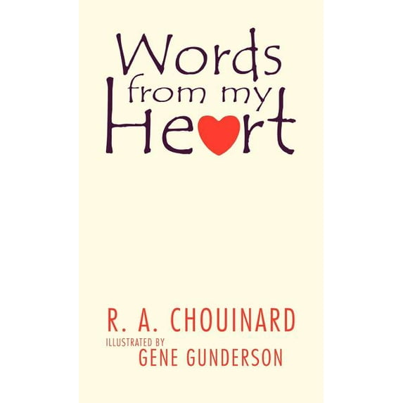 Words from My Heart (Hardcover) by R A Chouinard