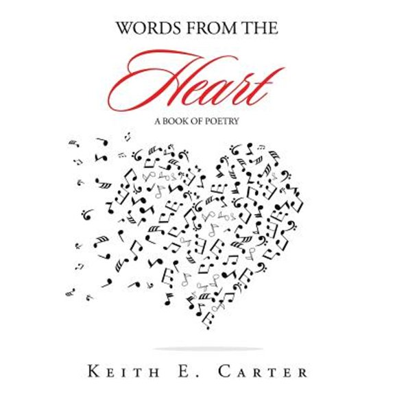 Words from the Heart Paperback 1524540714 9781524540715 Keith E. Carter
