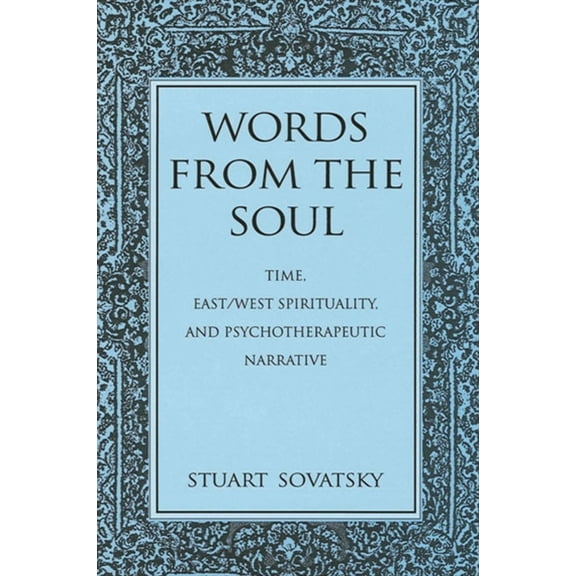 Pre-Owned Words from the Soul: Time, East/West Spirituality, and Psychotherapeutic Narrative (Paperback) 079143950X 9780791439500