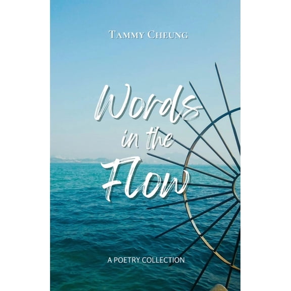 Words in the Flow: Poems on the ebb and flow of life, (Paperback)