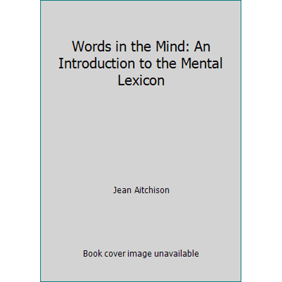 Pre-Owned Words in the Mind: An Introduction to the Mental Lexicon (Paperback) 0631144420 9780631144427