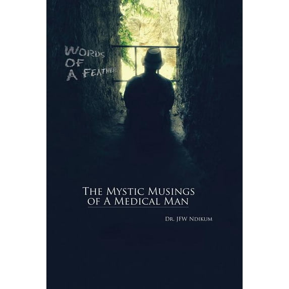 Words of A Feather : The Mystic Musings of A Medical Man (Hardcover)