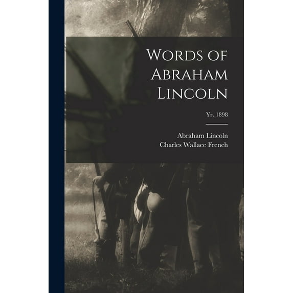 Words of Abraham Lincoln; yr. 1898 (Paperback)