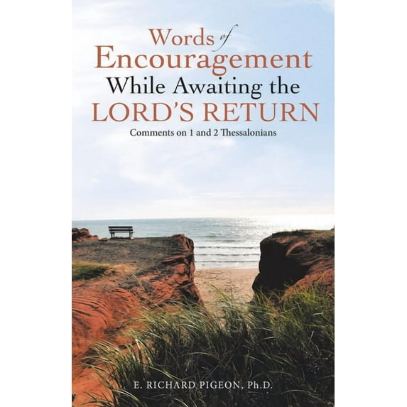 Words of Encouragement While Awaiting the Lord?s Return : Comments on 1 and 2 Thessalonians