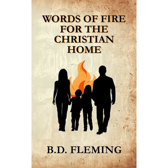 Words of Fire for the Christian Home: A Tactical Field Manual for Christian Parents at War, (Paperback)