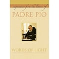 thumbnail image 1 of Pre-Owned Words of Light: Inspiration from the Letters of Padre Pio (Paperback) 1557256438 9781557256430, 1 of 1