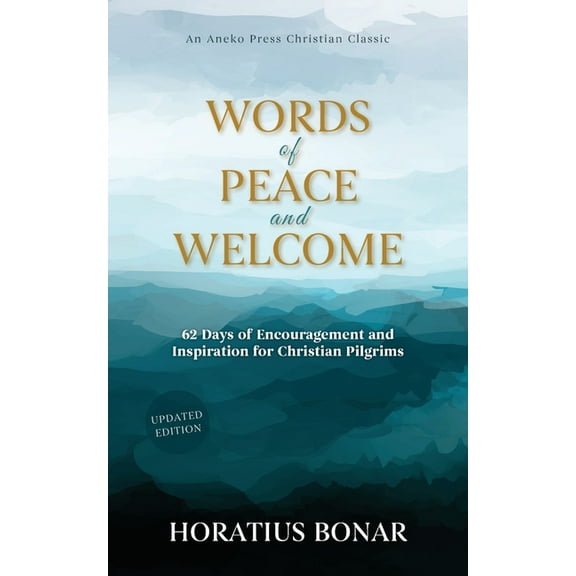 Words of Peace and Welcome: 62 Days of Encouragement and Inspiration for Christian Pilgrims, (Paperback)
