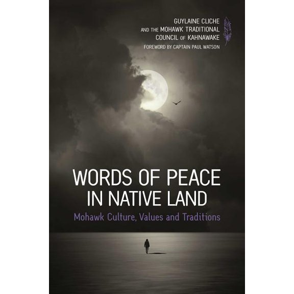 Words of Peace in Native Land : Mohawk Culture, Values and Tradition (Paperback)