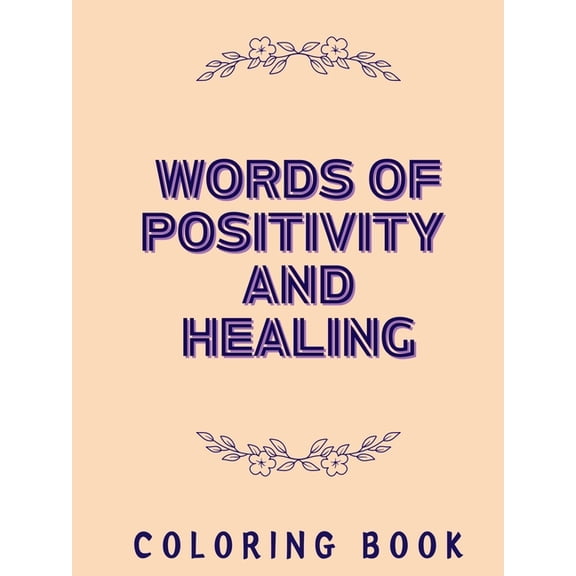 Words of Positivity and Healing Coloring Book, (Paperback)