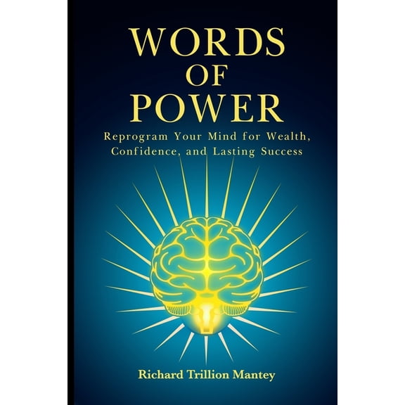Words of Power: Reprogram Your Mind for Wealth, Confidence, and Lasting Success, (Paperback)