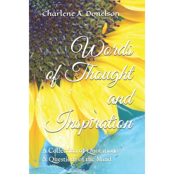 Words of Thought and Inspiration: A Collection of Quotations & Questions of the Mind, (Paperback)