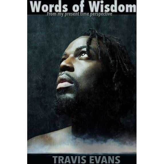 Words of Wisdom: From my Present Time Perspective, (Paperback)