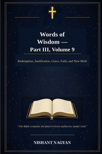 Words of Wisdom - Part III, Volume 9: Redemption, Justification, Grace, Faith, and New Birth, (Paperback)