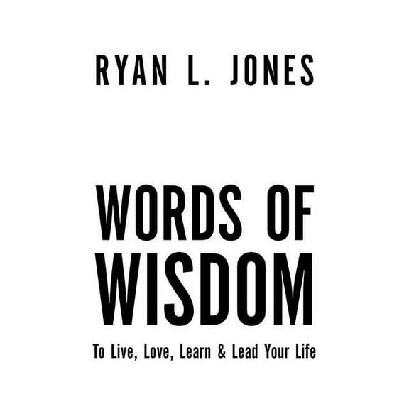 Words of Wisdom: To Live, Love Learn & Lead Your Life (Paperback)