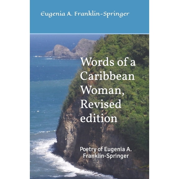 Words of a Caribbean Woman, Revised edition: Poetry of Eugenia A. Franklin-Springer (Paperback)