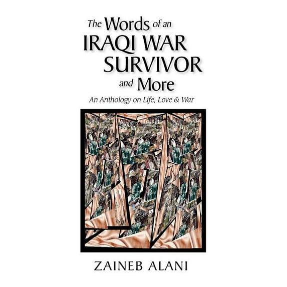 The Words of an Iraqi War Survivor & More (Paperback) by Zaineb Alani