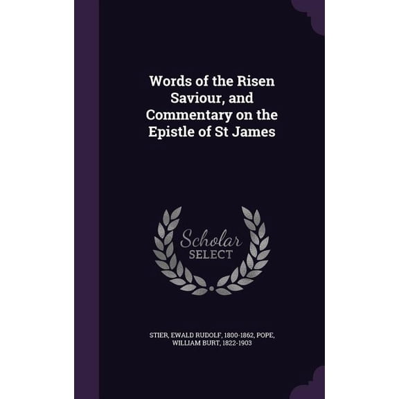 Words of the Risen Saviour, and Commentary on the Epistle of St James (Hardcover)
