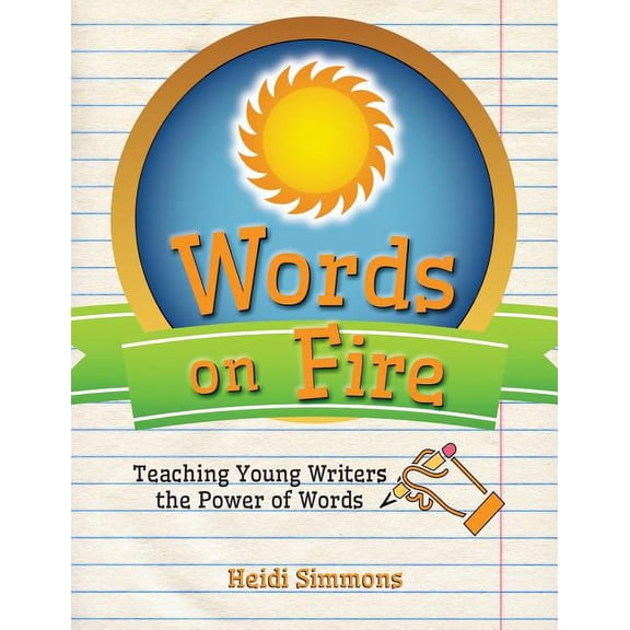 Words On Fire: Teaching Young Writers the Power of Words, (Paperback)
