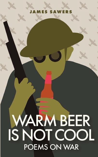 Words on War Warm Beer Is Not Cool: Poems On War, (Paperback)